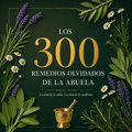 Los 300 Remedios Olvidados de la Abuela ➕6 REGALOS